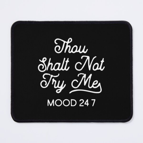 Item preview, Thou Shalt Not Try Me Mood  designed and sold by LuanMau.