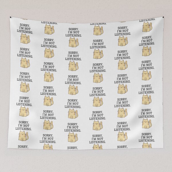 Item preview, Sorry, I am not listening. Funny cat designed and sold by Rubi16.