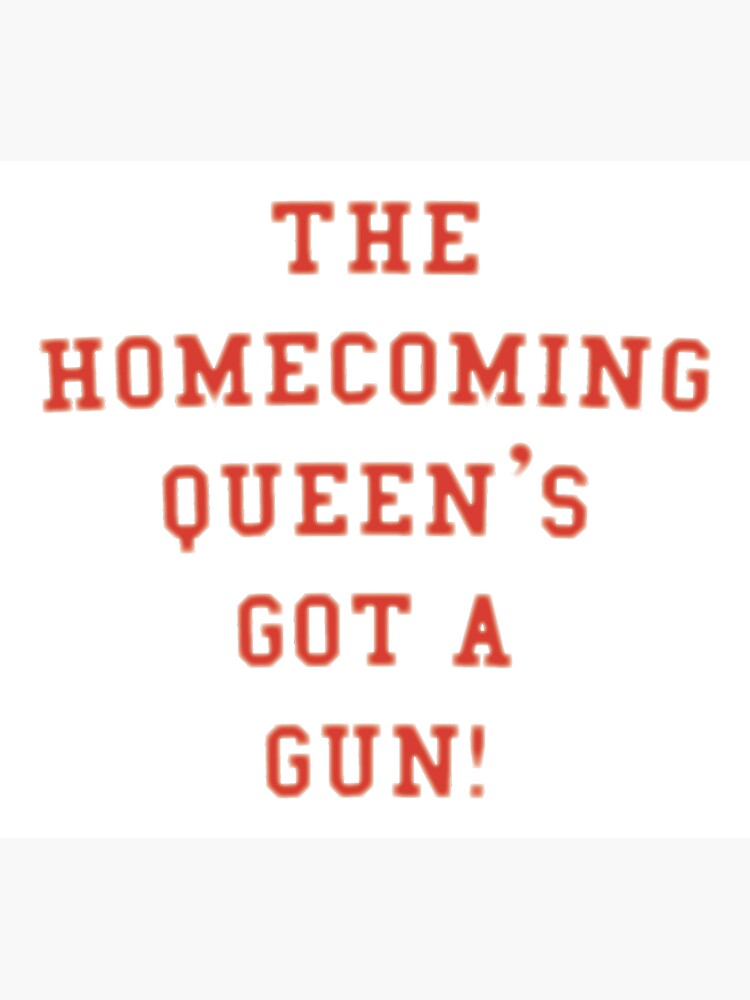 The Homecoming Queen's Got A Gun Lyrics "The Homecoming Queen's Got a Gun!" Art Print for Sale by