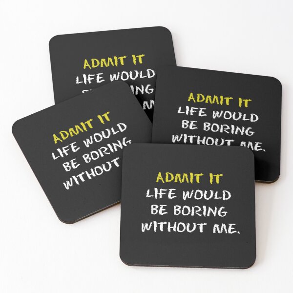 Item preview, Admit It Life Would Be Boring Without Me designed and sold by Fus-art94.
