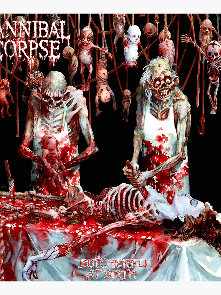 Cannibal Corpse butchered at birth