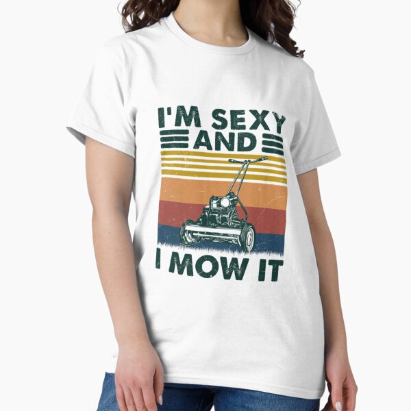 Item preview, Lawn Mowing Vintage Im Sexy And I Mow It Mower designed and sold by hoganfe.