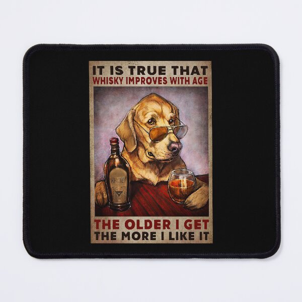 Item preview, It is true that whisky improves with age the older i get the more i like it dogs lover designed and sold by ALISONABBOTTAU.