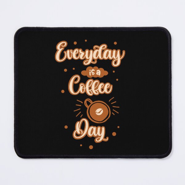 Item preview, Everyday is a Coffee day designed and sold by Wanc Designs.