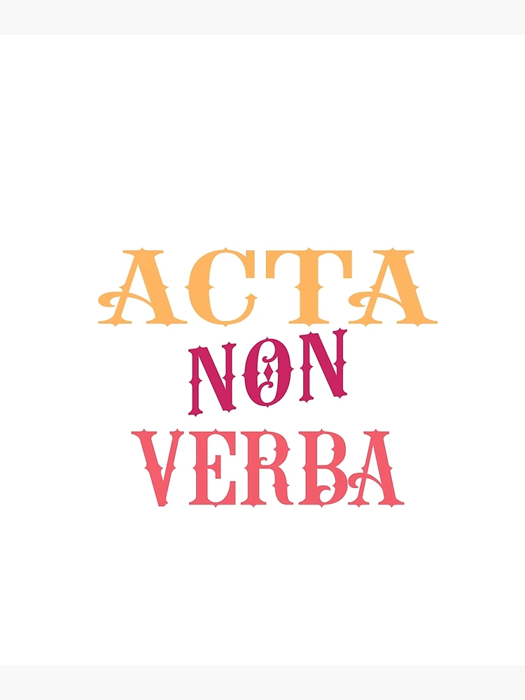 acta non verba latin phrases Art Board Print for Sale by ArtBySymone