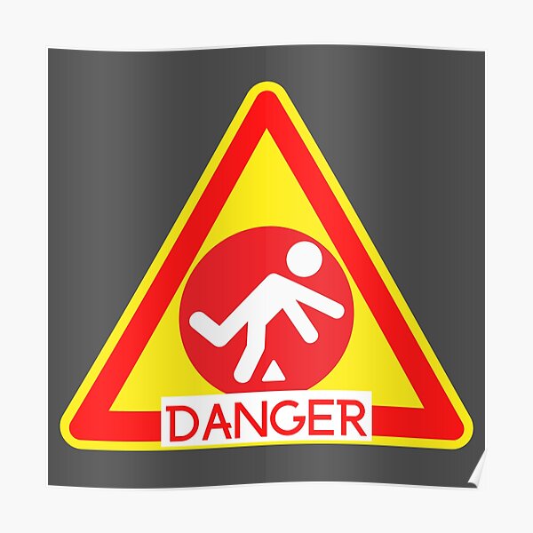 Danger Sign Posters for Sale | Redbubble