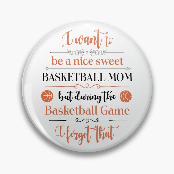 Item preview, I want to be a nice sweet basketball mom Quote Design designed and sold by zubairrmahmud.