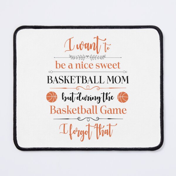 Item preview, I want to be a nice sweet basketball mom Quote Design designed and sold by zubairrmahmud.