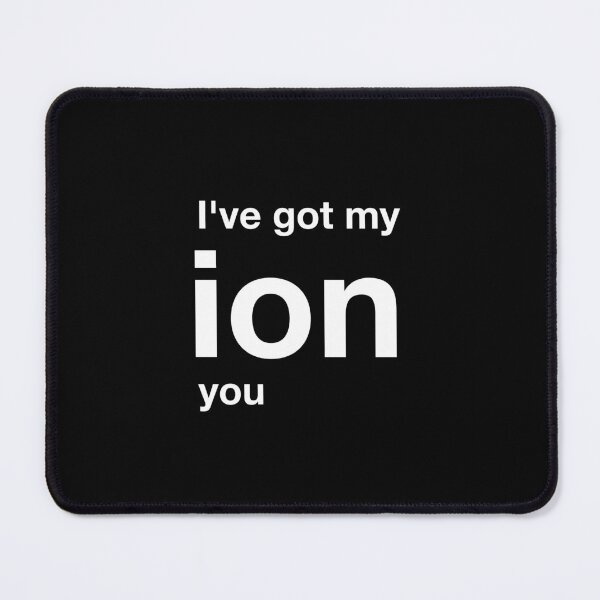 Item preview, I've got my ion you designed and sold by science-gifts.
