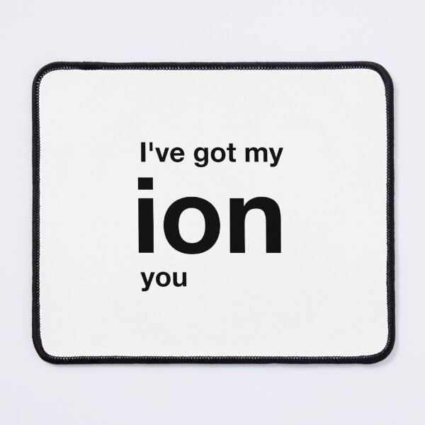 Item preview, I've got my ion you (Inverted) designed and sold by science-gifts.