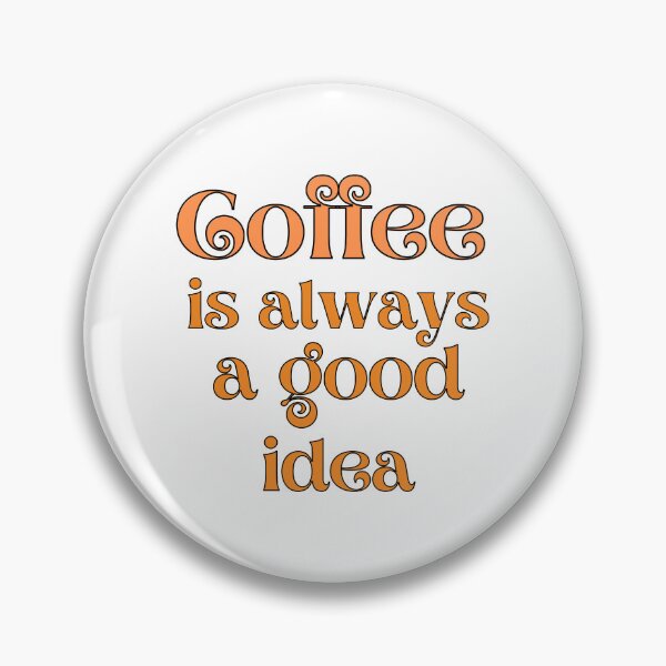 Artikelvorschau, Kaffee ist immer eine gute Idee - Koffein-Liebhaber-Zitat entworfen und verkauft von Digitalme Designs.