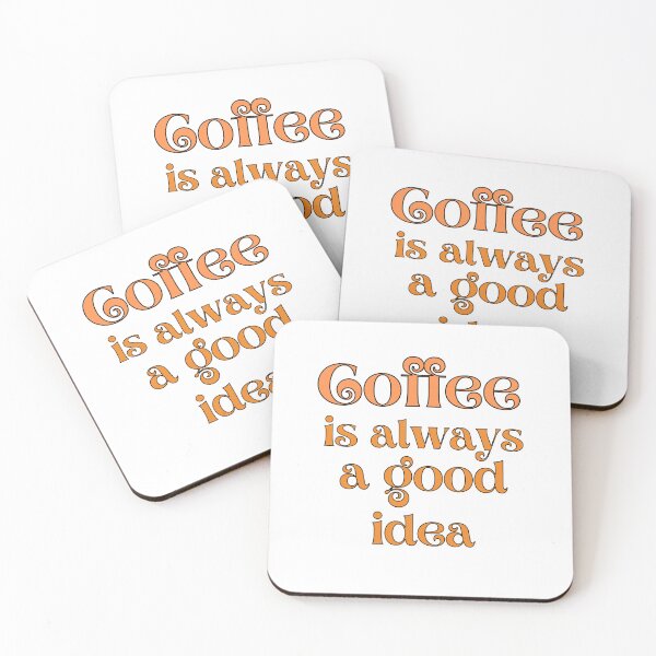 Item preview, Coffee Is Always A Good Idea - Caffeine Lover Quote designed and sold by Digitalme Designs.