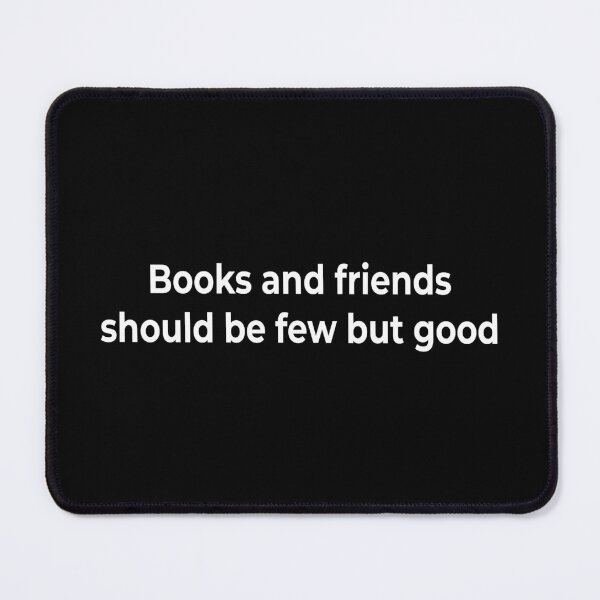 Item preview, Books and friends should be few but good   designed and sold by KingPhilosopher.