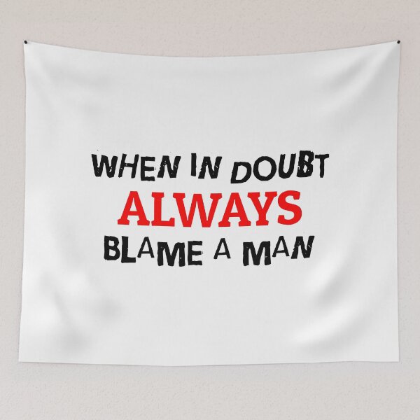 Item preview, when in doubt blame a man designed and sold by shopstiker.