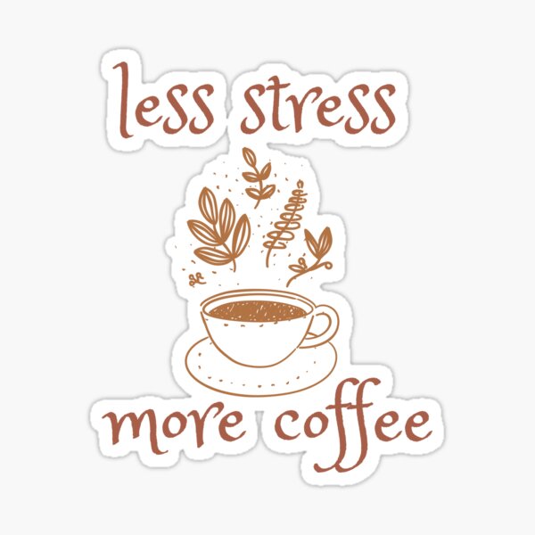 Less Stress More Coffee l coffee lover l Coffee' Sticker