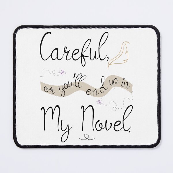 Item preview, Careful, or you'll end up in My Novel. designed and sold by edwinvisuals.