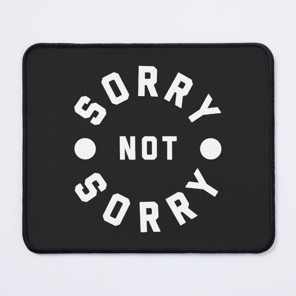 Item preview, Sorry Not Sorry Funny Sarcastic Offensive Quote designed and sold by quarantine81.