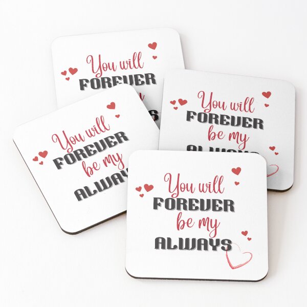 Item preview, You Will Forever Be My Always Love Quote designed and sold by ImaginedCo.