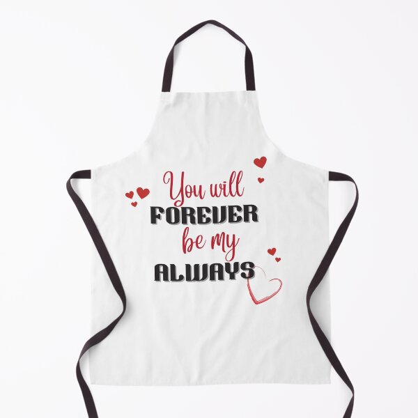 Item preview, You Will Forever Be My Always Love Quote designed and sold by ImaginedCo.