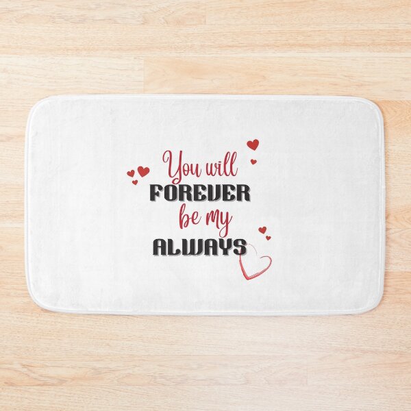 Item preview, You Will Forever Be My Always Love Quote designed and sold by ImaginedCo.