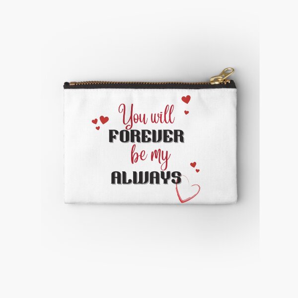 Item preview, You Will Forever Be My Always Love Quote designed and sold by ImaginedCo.