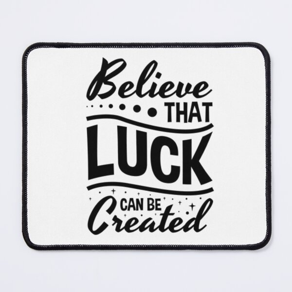 Item preview, Believe that luck can be created designed and sold by MixShop10.