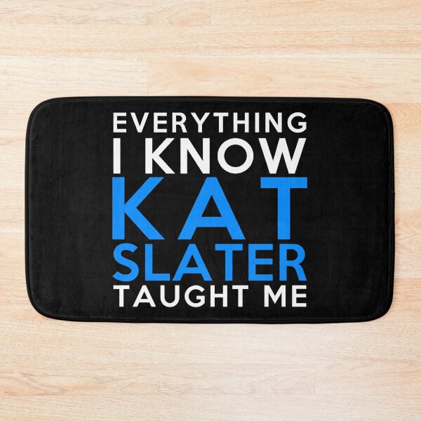 Item preview, Kat Slater - Everything i know designed and sold by 2Girls1Shirt.