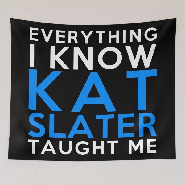 Item preview, Kat Slater - Everything i know designed and sold by 2Girls1Shirt.