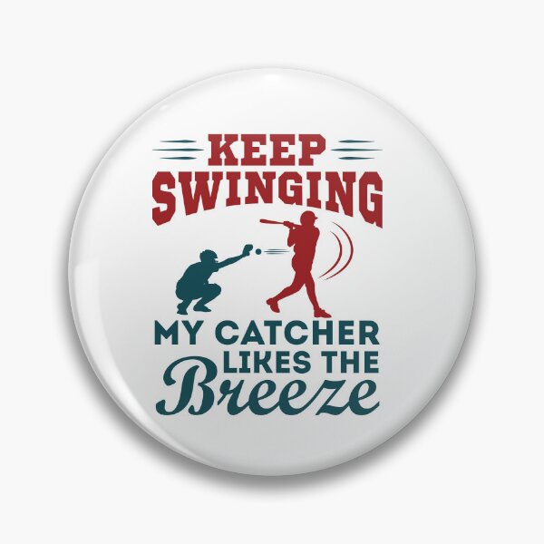 Item preview, Keep Swinging My Catcher Likes the Breeze Funny Softball Pitcher designed and sold by jaygo.