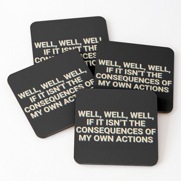 Item preview, Well, Well, Well, If It Isn't The Consequences Of My Own Actions Quotes designed and sold by Sour Soul.