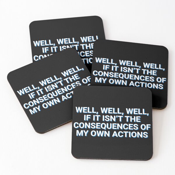 Item preview, Well, Well, Well, If It Isn't The Consequences Of My Own Actions Memes designed and sold by Sour Soul.