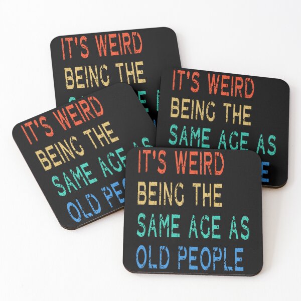Item preview, It's Weird Being The Same Age As Old People, Funny Sarcastic designed and sold by Countrysmart.