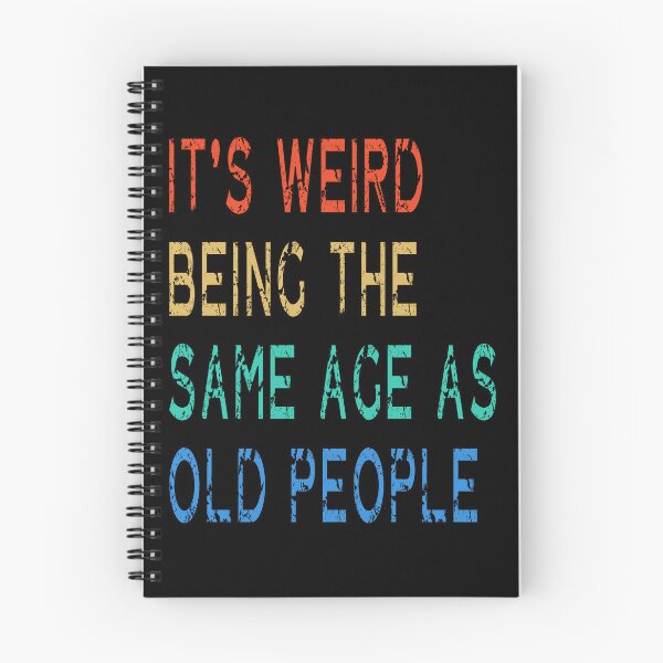Item preview, It's Weird Being The Same Age As Old People, Funny Sarcastic designed and sold by Countrysmart.