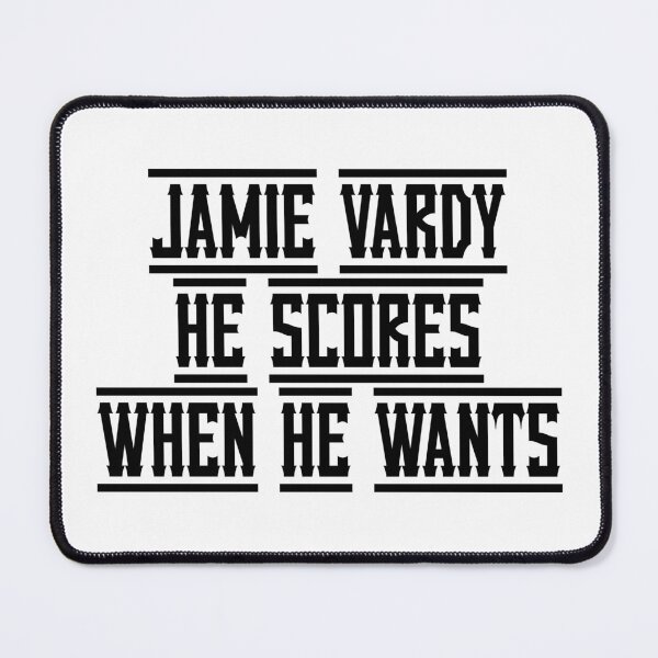 Item preview, Jamie Vardy He scores when he wants designed and sold by Truefans.