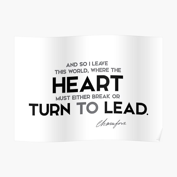 heart turn to lead - nicolas chamfort Poster