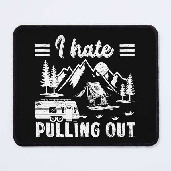Item preview, I Hate Pulling Out Nature Outdoor Activity Campfire Camper designed and sold by haselshirt.