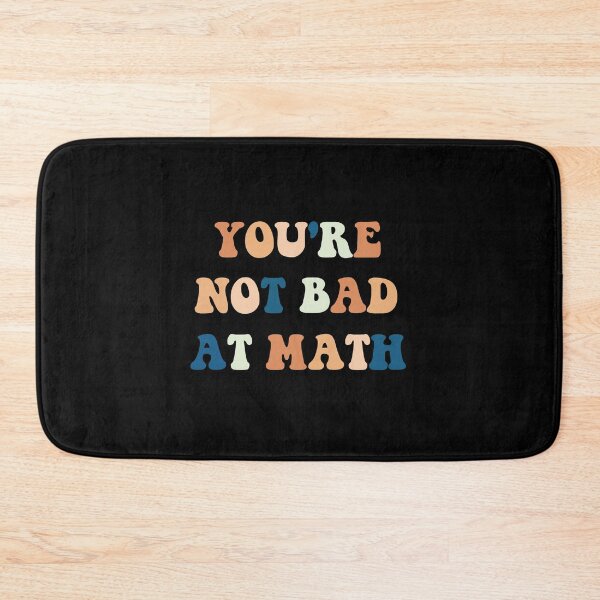 Item preview, You're Not Bad At Math Funny Teacher Quote designed and sold by medbdj.