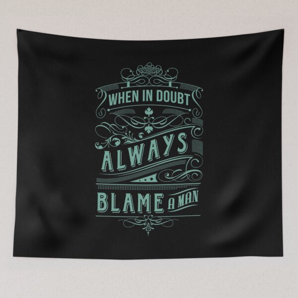Item preview, When In Doubt Always Blame A Man designed and sold by boibaby122.