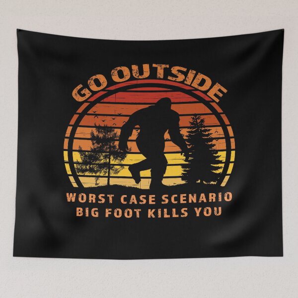 Item preview, Go outside worst case scenario Bigfoot kills you  designed and sold by david parry.