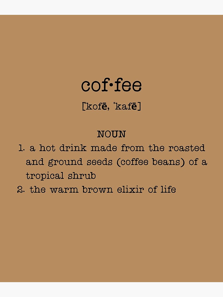 "Coffee dictionary definition" Poster for Sale by EvergreenWhimsy