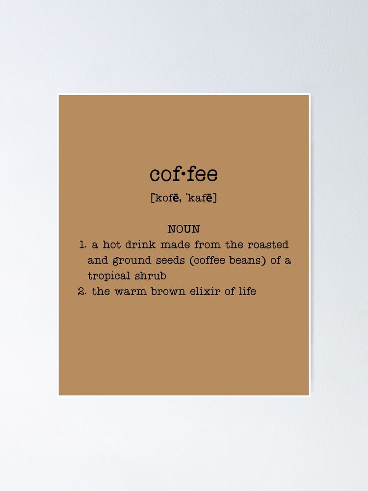 "Coffee dictionary definition" Poster for Sale by EvergreenWhimsy