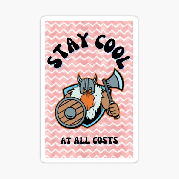 "STAY COOL at all costs" Sticker for Sale by BEST4US Redbubble