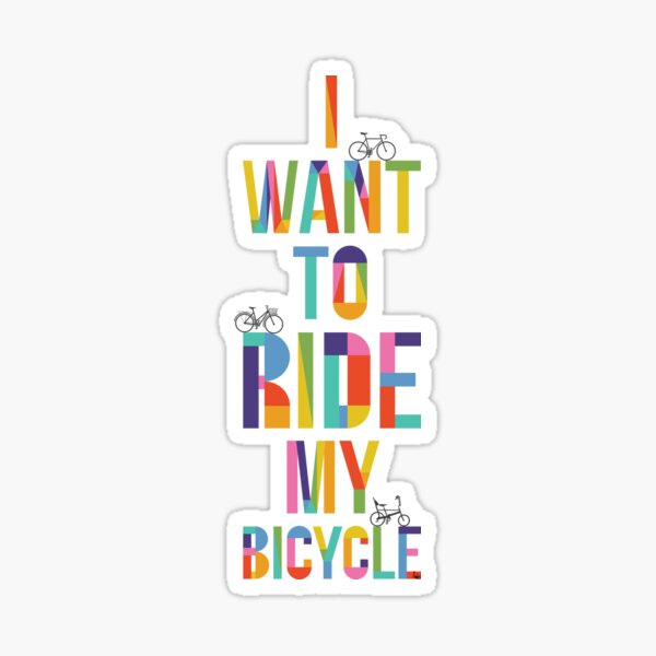 I want to ride my bicycle Sticker