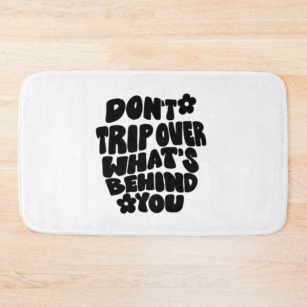 Item preview, Don't Trip Over What's Behind You designed and sold by Taylor Wutrick.