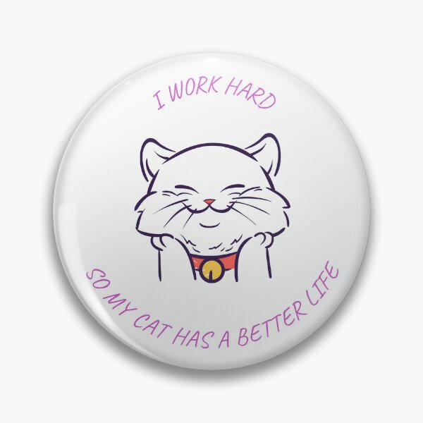 Item preview, I Work Hard So My Cat Has A Better Life designed and sold by PawsAndFriends.