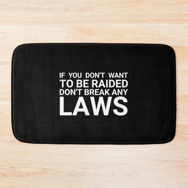 Item preview, If You Don't Want To Be Raided, Don't Break Any Laws designed and sold by hariss-art.
