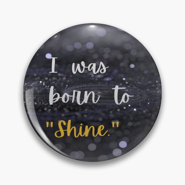 Item preview, I was born to shine designed and sold by SNart11.
