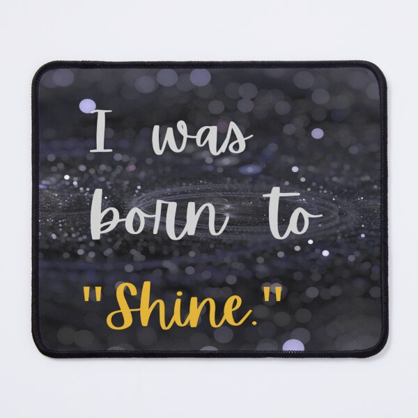 Item preview, I was born to shine designed and sold by SNart11.