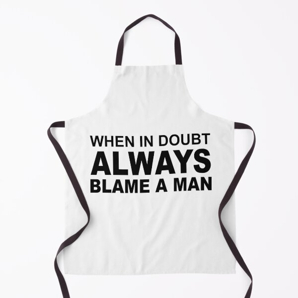 Item preview, When In Doubt Always Blame A Man designed and sold by SheIsAQueen.