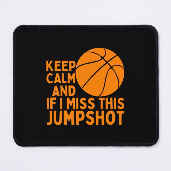 Item preview, Keep Calm And If I Miss This Jumpshot I'll Kill Myself designed and sold by JamauDS.